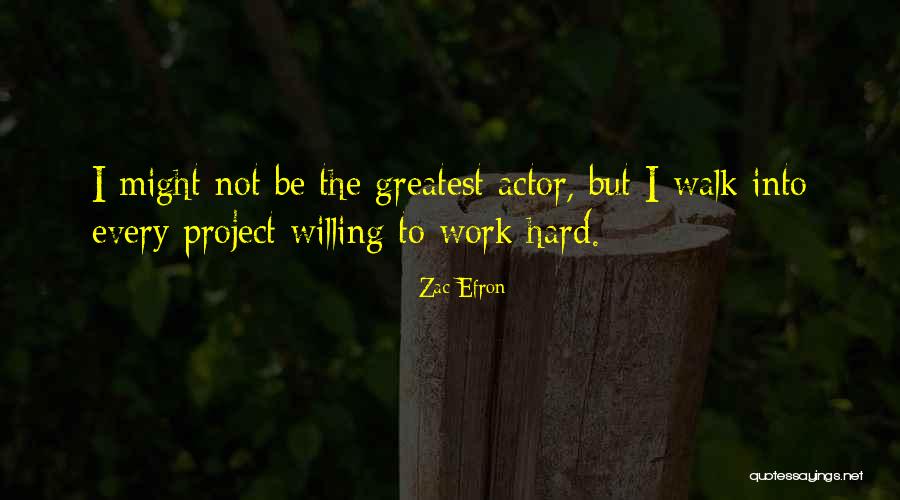 Willing To Work Hard Quotes By Zac Efron