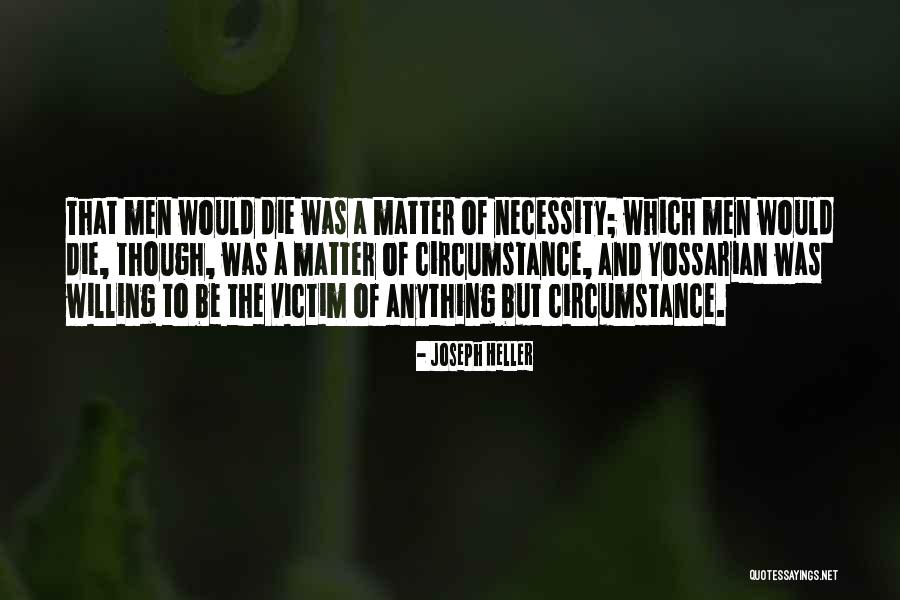 Willing Victim Quotes By Joseph Heller Willing Victim Quotes By Joseph Heller