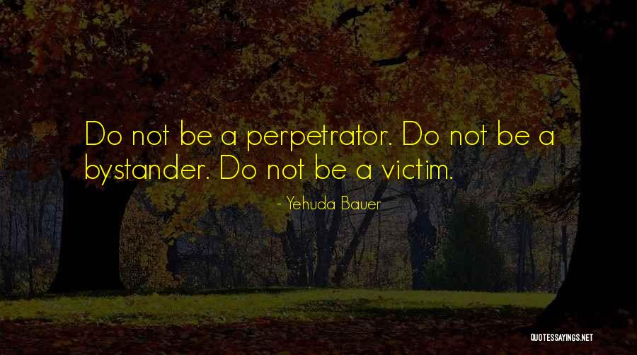 Willing Victim Quotes By Yehuda Bauer Willing Victim Quotes By Yehuda Bauer