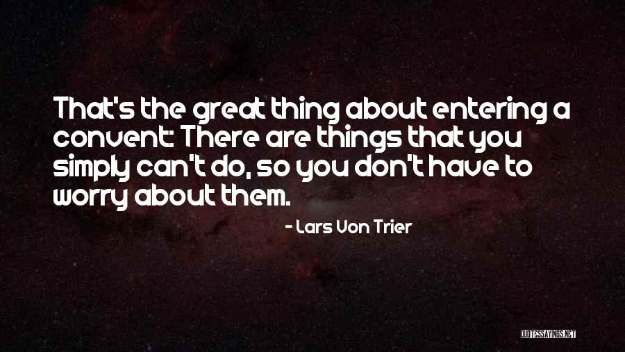 Willingly Ignorant Quotes By Lars Von Trier Willingly Ignorant Quotes By Lars Von Trier