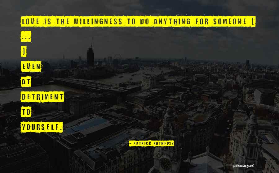 Willingness Love Quotes By Patrick Rothfuss