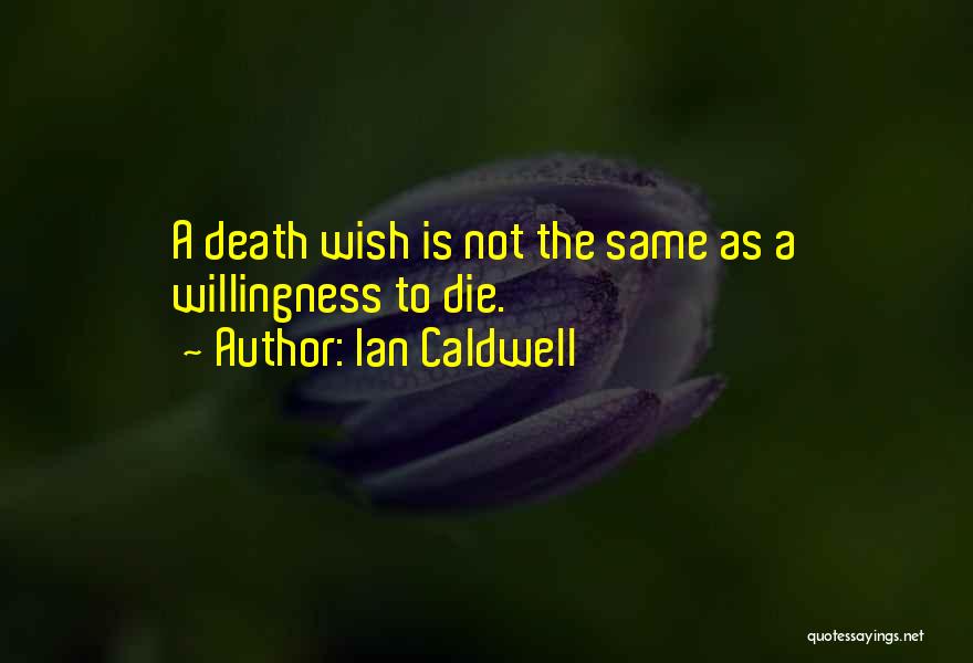 Willingness To Die Quotes By Ian Caldwell