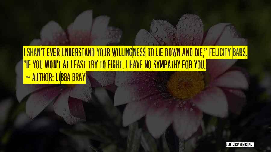 Willingness To Die Quotes By Libba Bray