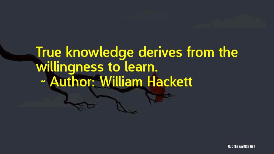 Willingness To Learn Quotes By William Hackett