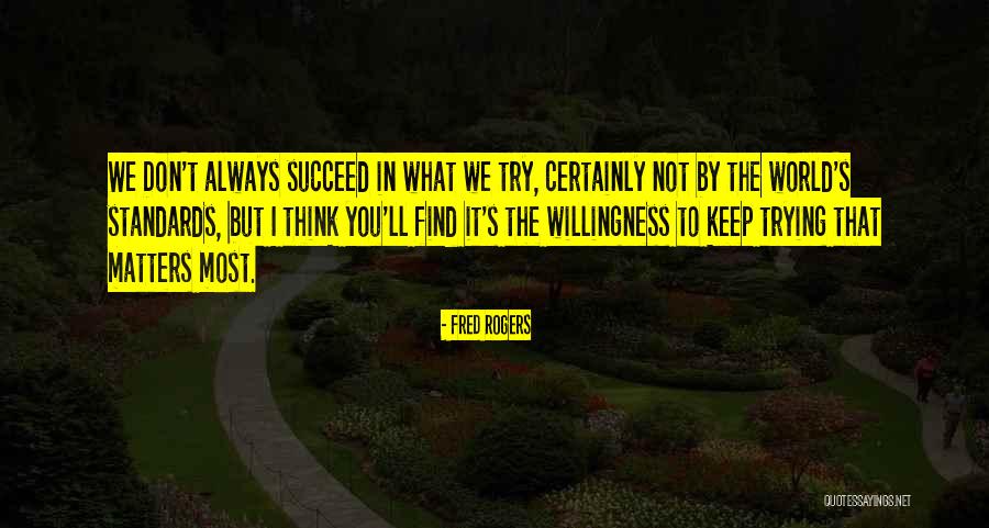 Willingness To Succeed Quotes By Fred Rogers