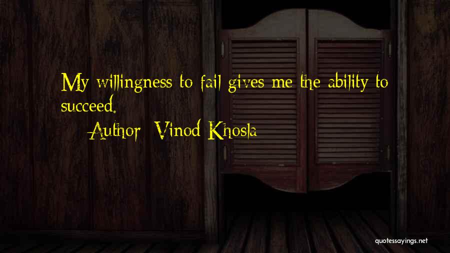 Willingness To Succeed Quotes By Vinod Khosla