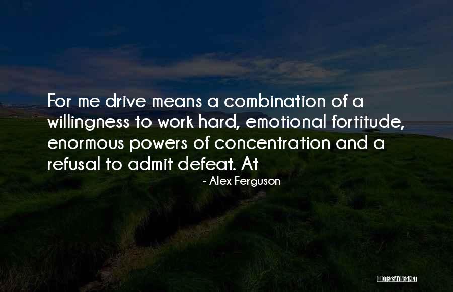 Willingness To Work Quotes By Alex Ferguson Willingness To Work Quotes By Alex Ferguson