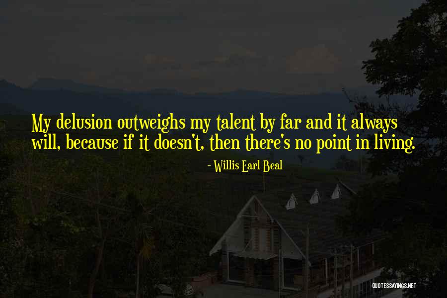 Willis Earl Beal Quotes 1579744 Willis Earl Beal Quotes 1579744