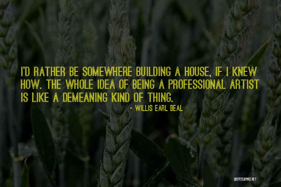 Willis Earl Beal Quotes 987748 Willis Earl Beal Quotes 987748