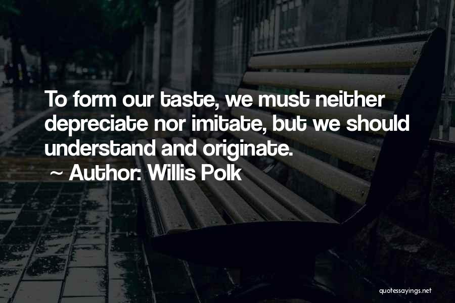 Willis Polk Quotes 2209603