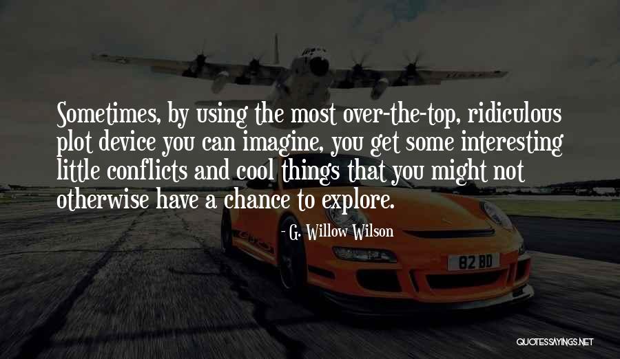 Willow Chance Quotes By G. Willow Wilson Willow Chance Quotes By G. Willow Wilson