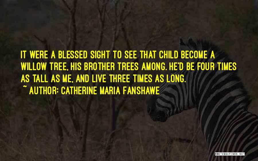 Willow Tree Quotes By Catherine Maria Fanshawe