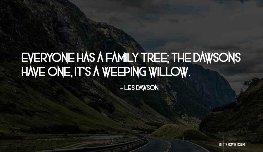 Willow Tree Quotes By Les Dawson