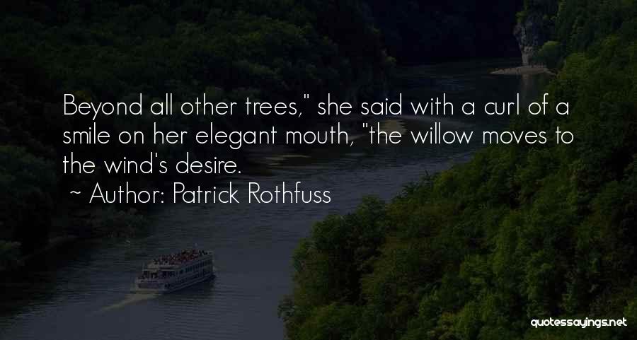 Willow Trees Quotes By Patrick Rothfuss
