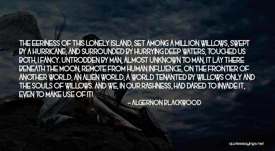 Willows Quotes By Algernon Blackwood