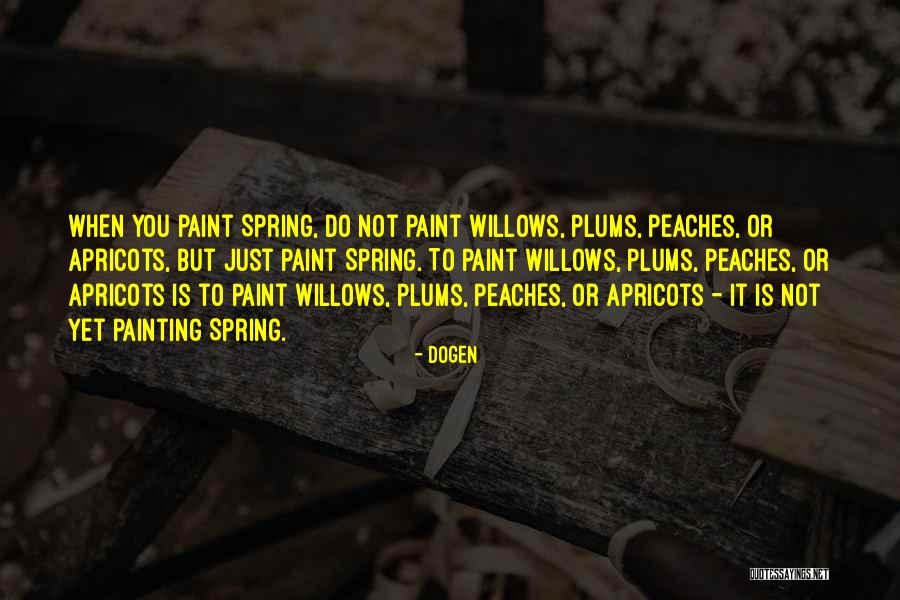 Willows Quotes By Dogen