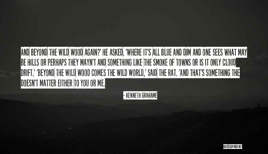 Willows Quotes By Kenneth Grahame