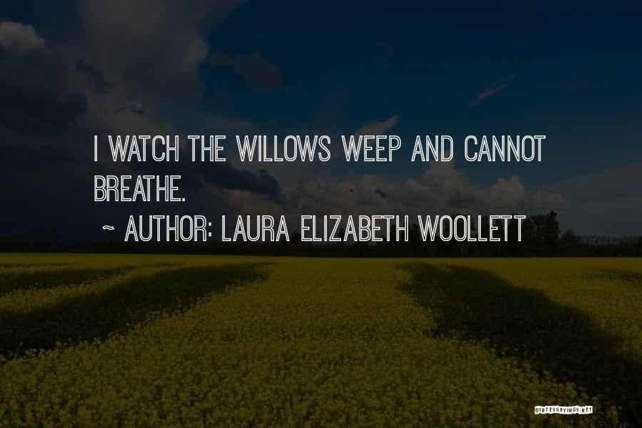 Willows Quotes By Laura Elizabeth Woollett