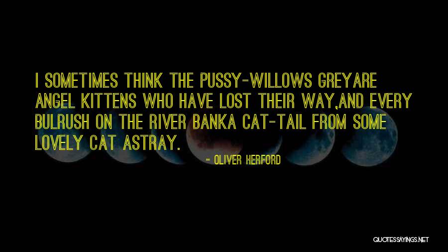 Willows Quotes By Oliver Herford