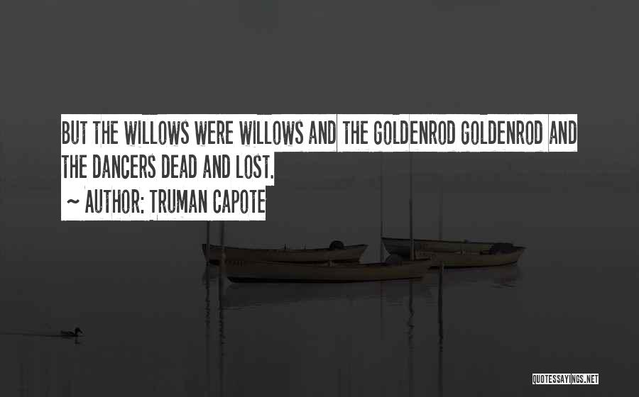 Willows Quotes By Truman Capote