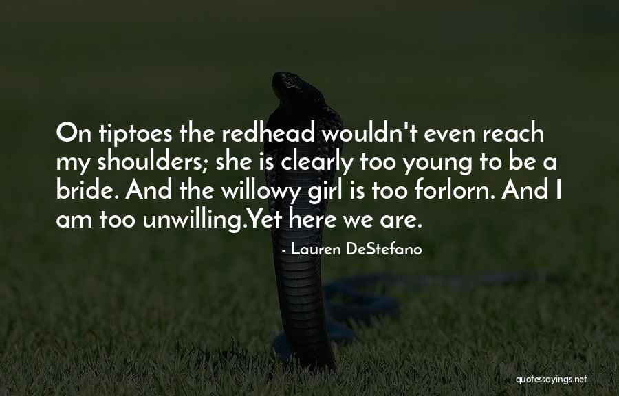 Willowy Quotes By Lauren DeStefano Willowy Quotes By Lauren DeStefano