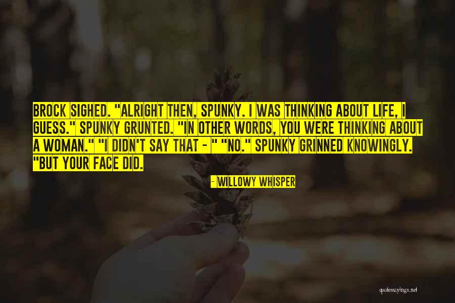 Willowy Quotes By Willowy Whisper Willowy Quotes By Willowy Whisper