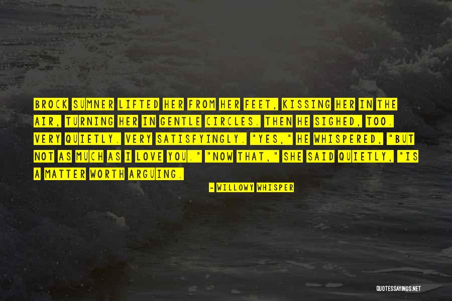 Willowy Quotes By Willowy Whisper Willowy Quotes By Willowy Whisper