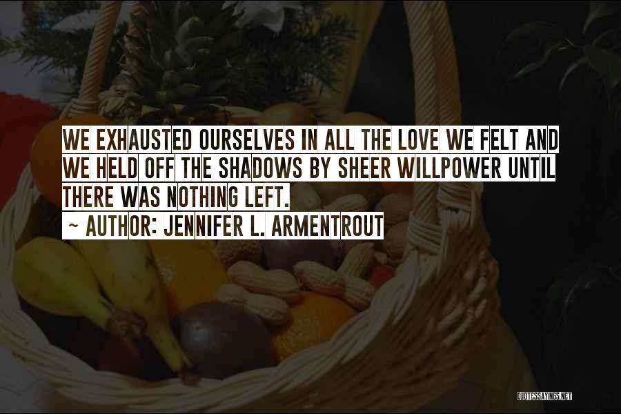 Willpower And Love Quotes By Jennifer L. Armentrout