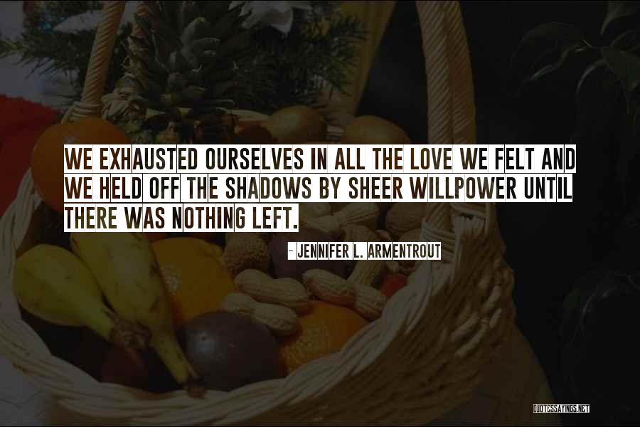 Willpower And Love Quotes By Jennifer L. Armentrout