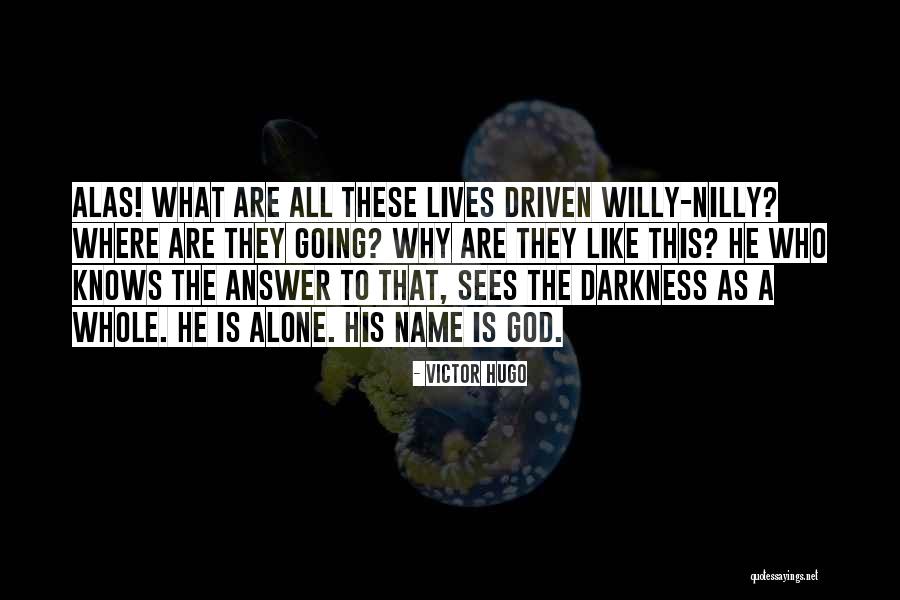 Willy Nilly Quotes By Victor Hugo Willy Nilly Quotes By Victor Hugo