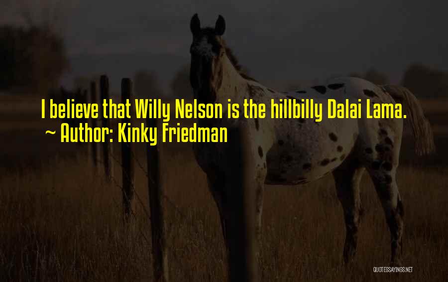 Willy Quotes By Kinky Friedman