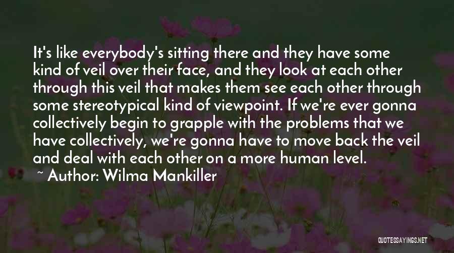 Wilma P Mankiller Quotes By Wilma Mankiller