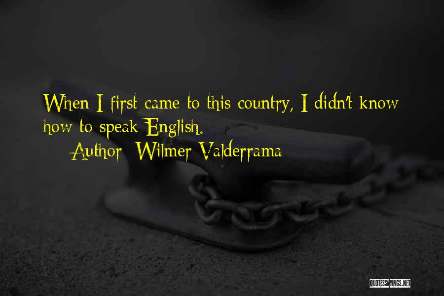 Wilmer Valderrama Quotes 1344678
