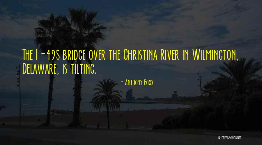 Wilmington Quotes By Anthony Foxx