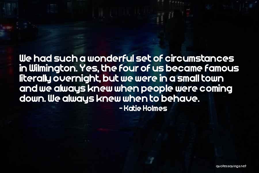 Wilmington Quotes By Katie Holmes Wilmington Quotes By Katie Holmes