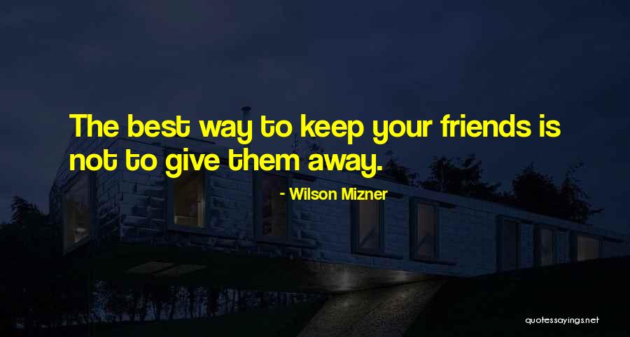 Wilson Mizner Quotes 798893