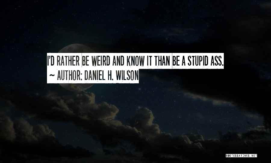 Wilson Quotes By Daniel H. Wilson