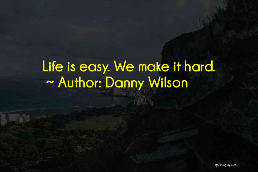 Wilson Quotes By Danny Wilson