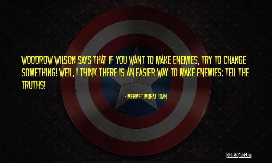 Wilson Woodrow Quotes By Mehmet Murat Ildan Wilson Woodrow Quotes By Mehmet Murat Ildan