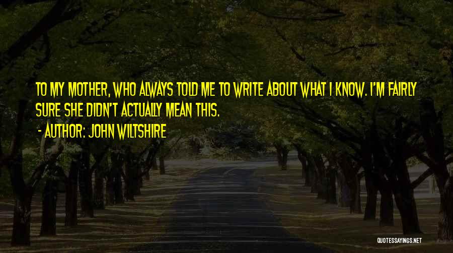 Wiltshire Quotes By John Wiltshire