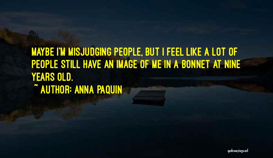 Wim Delvoye Quotes By Anna Paquin