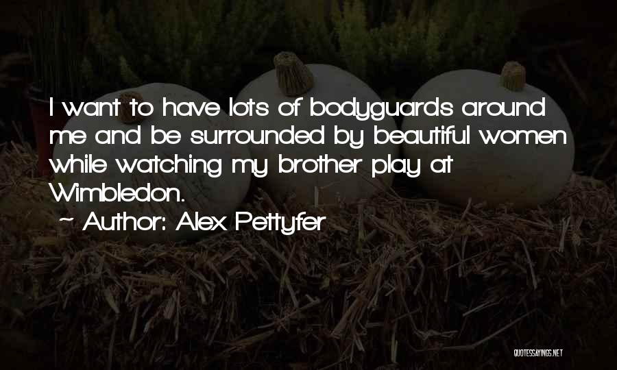 Wimbledon Quotes By Alex Pettyfer