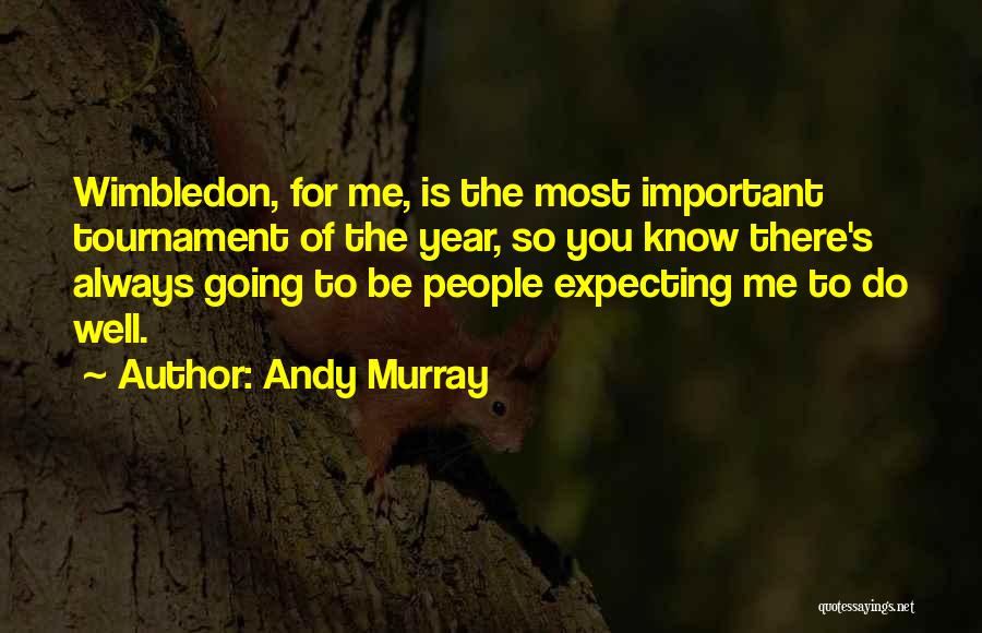 Wimbledon Quotes By Andy Murray