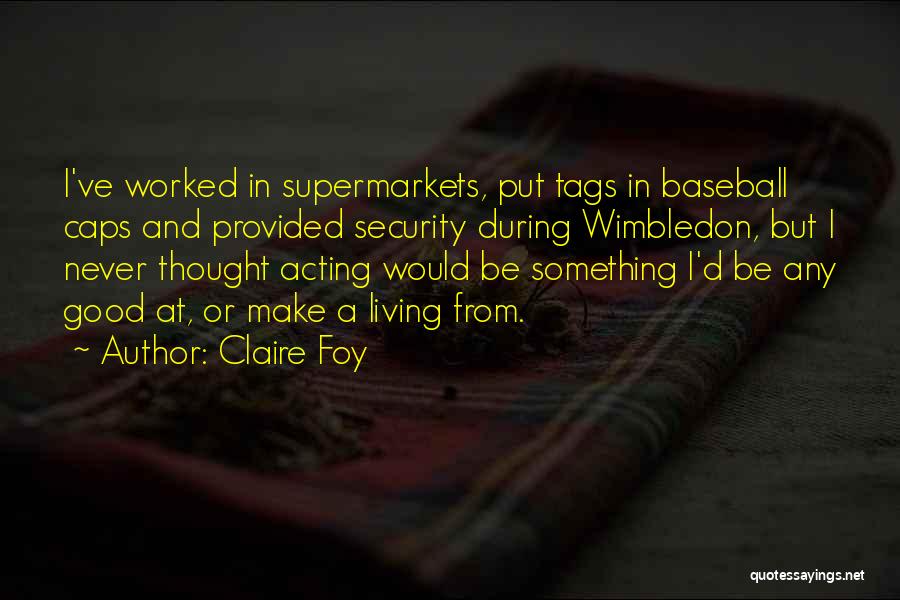 Wimbledon Quotes By Claire Foy