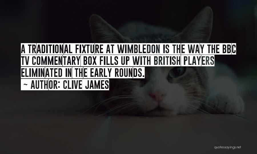 Wimbledon Quotes By Clive James
