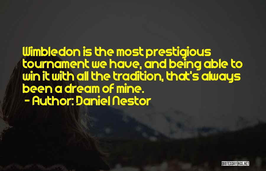 Wimbledon Quotes By Daniel Nestor