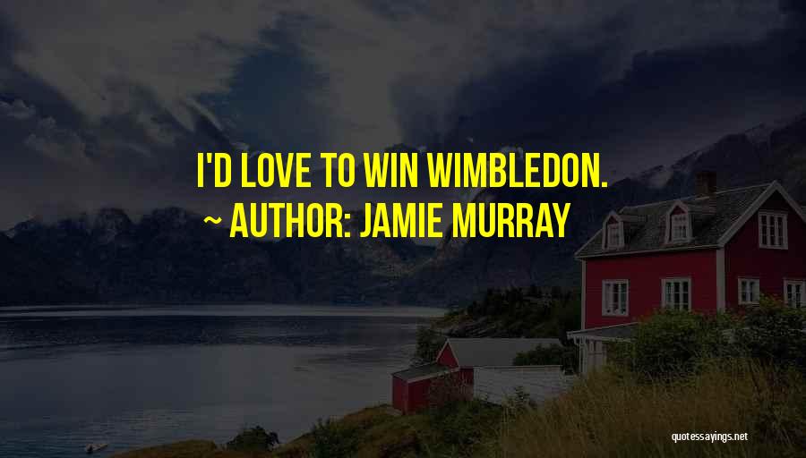 Wimbledon Quotes By Jamie Murray