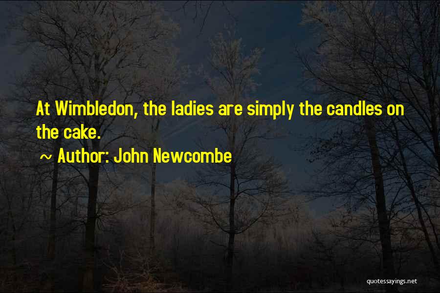 Wimbledon Quotes By John Newcombe