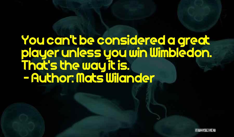 Wimbledon Quotes By Mats Wilander