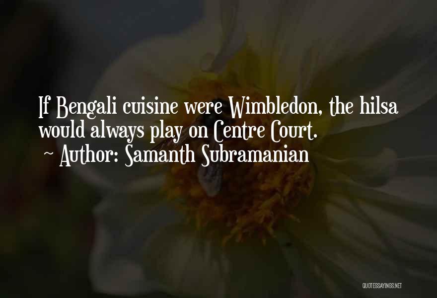 Wimbledon Quotes By Samanth Subramanian